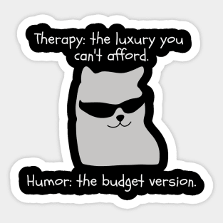 Therapy? too expensive. I choose Humor Sticker